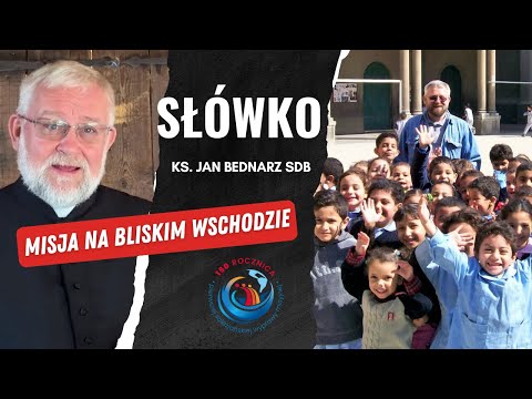 Słówko - ks. Jan Bednarz SDB - Misja na Bliskim Wschodzie