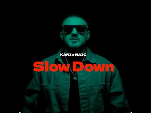 KANI x NAIC - Slow Down [ Official Music Video ]