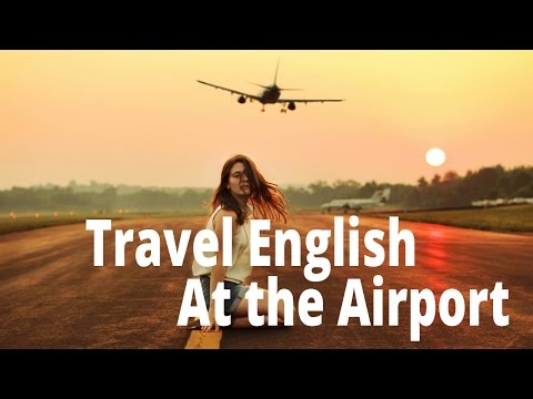 Travel English | English For Travel And Tourism At the Airport