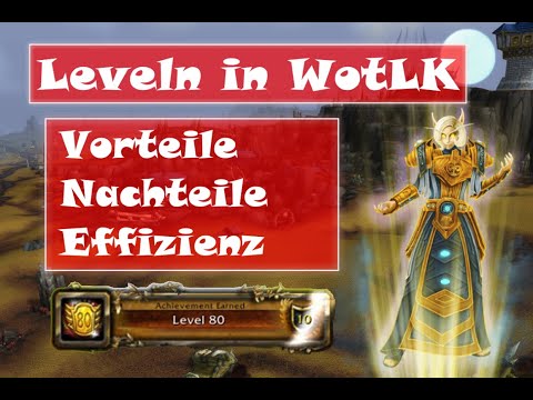 [WoW WotLK] Leveln in Lich King - Methoden, Vorteile, Nachteile und Effizienz!