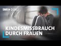 Das Tabu Im Tabu Kindesmissbrauch Durch Frauen SWR Doku