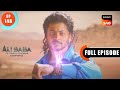 Misra Ka Raasta - Ali Baba - Ek Andaaz Andekha - Chapter 2 - Ep 148 - Full Episode - 9 Feb 2023