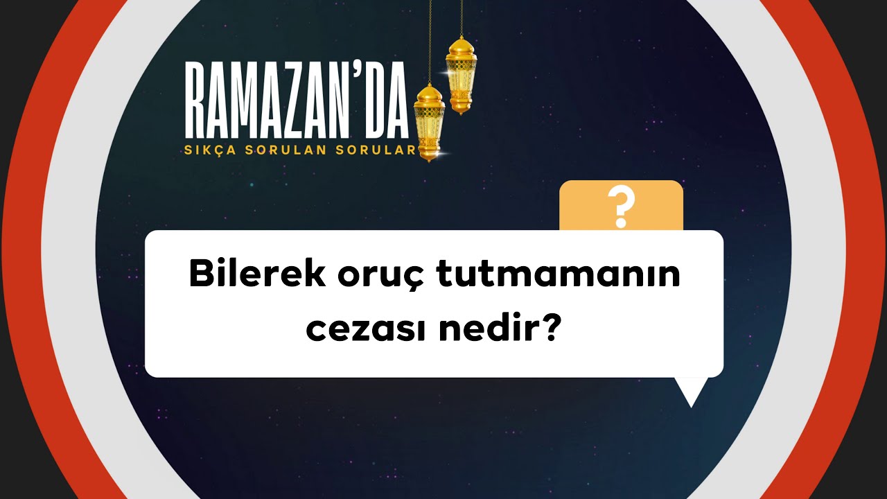 Bilerek oruç tutmamanın cezası nedir?