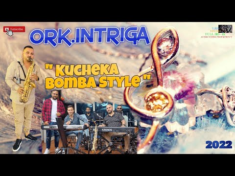 ORK.INTRIGA 2022 🎷 " KUCHEKA BOMBA STYLE " 🎷 🎶 New 2022 🎶 ♫ █▬█ █ ▀█▀ ♫