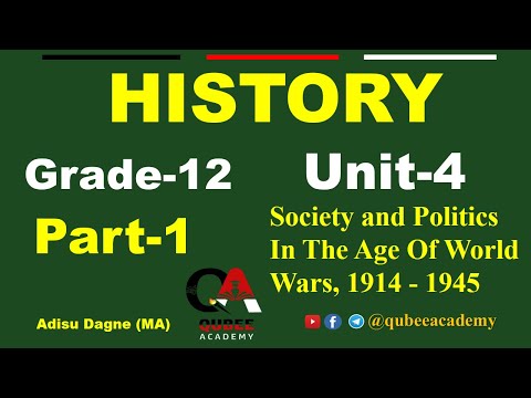 1. Grade 12 History | Unit 4 : Society and Politics In The Age Of World Wars, 1914 - 1945 | Part 1