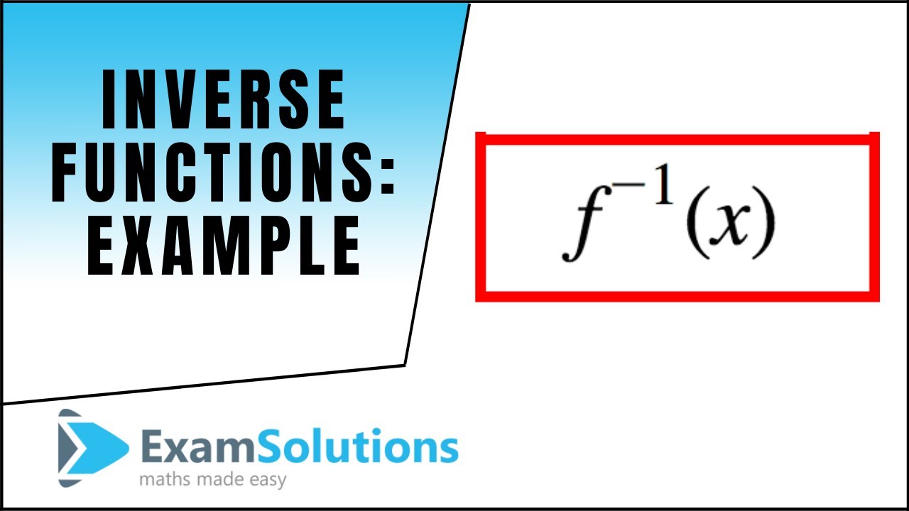 Inverse functions : Example 1 : ExamSolutions