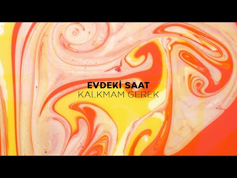 Evdeki Saat - Kalkmam Gerek | Official Lyric Video