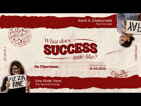 The XXperiment. |Podcast| S01 Ep#5 What Does Serving Success Taste Like? | Ms. Vira Shah Vora