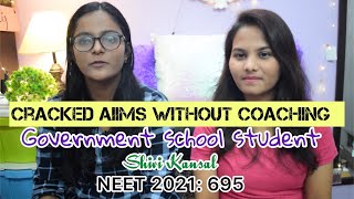 Cracked NEET without coaching, Gov school student, Ft. Shivi Kansal NEET2021;696, Aiims Success