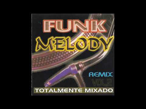 Funk Melody Remix Vol 2 -  Funk Antigo