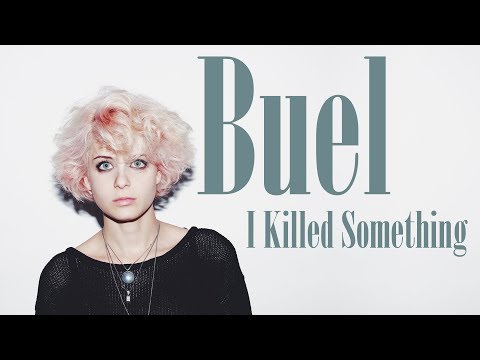 BUEL - I Killed Something