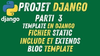 3- Projet Django | Maitrise les Templates en Django, les fichiers statics,include et extends.