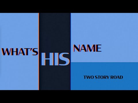 Two Story Road - What's His Name (Official Lyric Video)