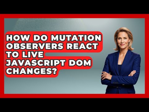 How Do Mutation Observers React To Live Javascript Dom Changes Javascript Toolkit
