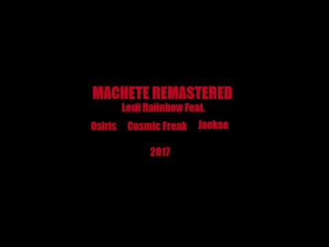 Machete remastered Lexii Raiinbow Feat. Osiris, Cosmic Freak, and Jaekae