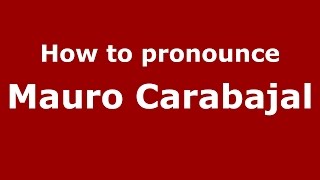 How to pronounce Mauro Carabajal
