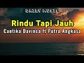 Rindu Tapi Jauh Cantika Davinca Ft Putra Angkasa Lirik Lagu