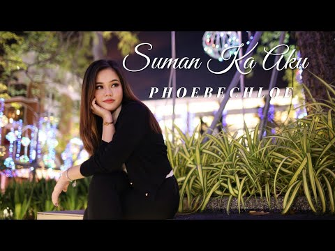 PHOEBE CHLOE - SUMAN KA AKU (OFFICIAL MUSIC VIDEO)