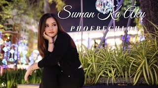 Download lagu PHOEBE CHLOE - SUMAN KA AKU mp3