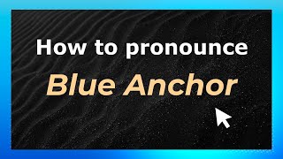 How to pronounce Blue Anchor