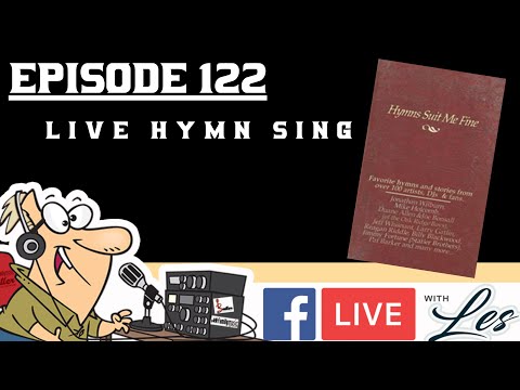 FB Live With Les Episode 122 Hymn Sing Real Southern Gospel Music