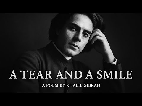 A Tear and A Smile - Khalil Gibran (Powerful Life Poetry)