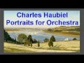 Charles Haubiel Portraits For Orchestra