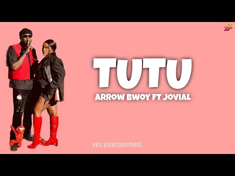 Arrow Bwoy Ft Jovial - TUTU (Official Lyrics Video)