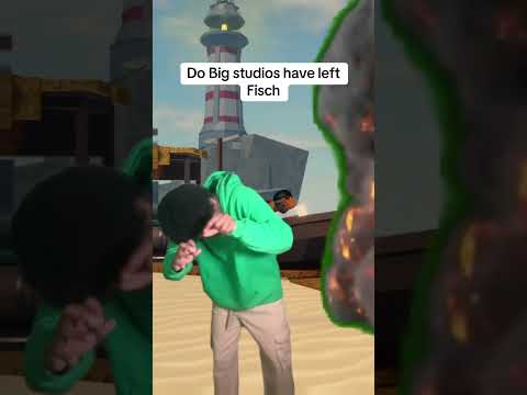 Do big studios have left Fisch