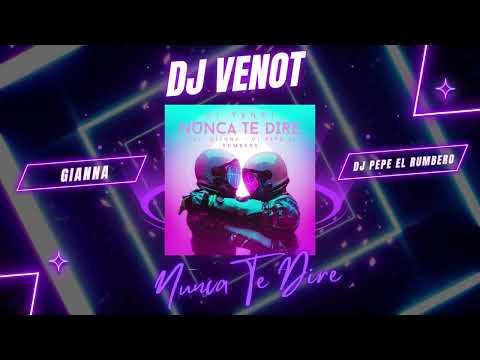 Dj Venot - Nunca Te Dire ft. Gianna - Dj Pepe El Rumbero