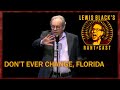 Don't Ever Change Florida - Lewis Black's Rantcast