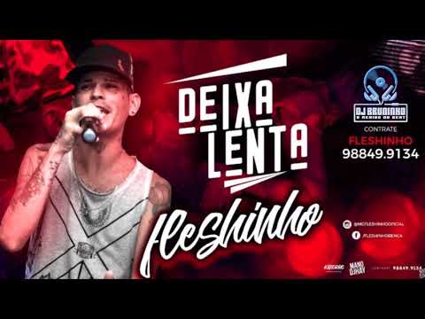 MC FLEXINHO - DEIXA LENTA - MÚSICA NOVA