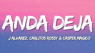 Carlitos Rossy - Anda Deja Reloaded ft. J Alvarez &amp; Casper Magico Letra