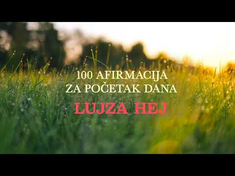 LUJZA HEJ-AFIRMACIJE ZA POCETAK DANA(Kako da Izlecite svoj Zivot)