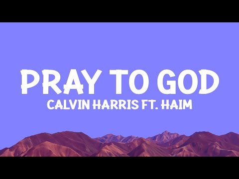 @CalvinHarris - Pray to God (Lyrics) ft. HAIM