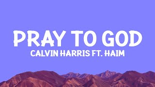 @CalvinHarris - Pray to God (Lyrics) ft. HAIM