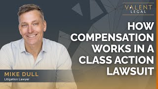 How Compensation Works in a Class Action Lawsuit | Valent Legal