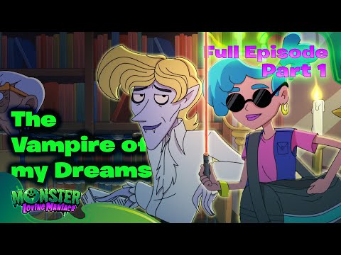 The Vampire of my Dreams l Part 1 l Ep 31 l Monster Loving Maniacs | Full Episode l Official Channel