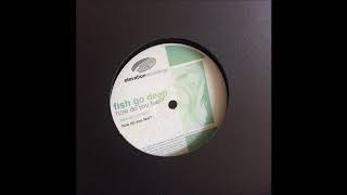 Fish Go Deep - How Do You Feel?