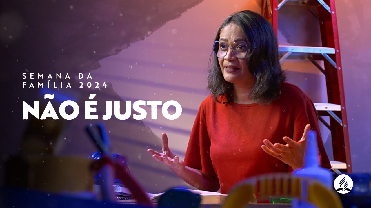 Não é justo - Semana da Família 2024 | com Darleide Alves