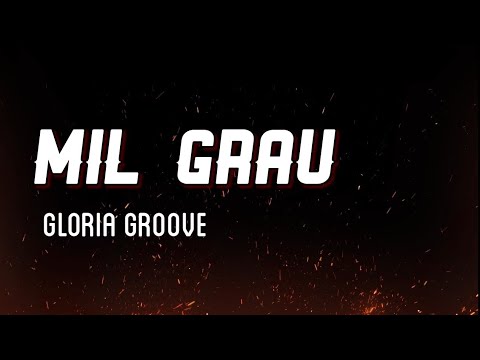 (LETRA) MIL GRAU - GLORIA GROOVE