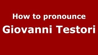 How to pronounce Giovanni Testori