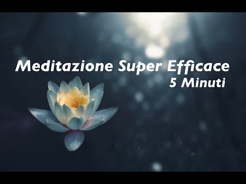 Meditazione Super Efficace 5 Minuti - Meditation Super Fast 5 minute
