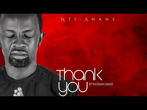 NTI - ANANE  'Thank You (Medawoase)' Official Live Video