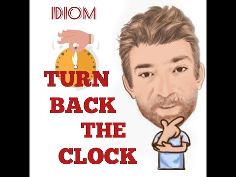 English Tutor Nick P Idioms (426) Turn Back the Clock