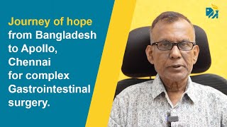 Journey of hope from Bangladesh to Apollo, Chennai for complex Gastrointestinal surgery