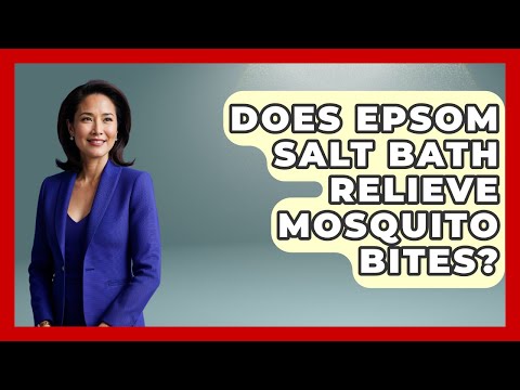 Does Epsom Salt Bath Relieve Mosquito Bites? - Insects and Invaders