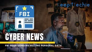 FBI Seize Domains | Cyber Criminals Caught Selling Personal Data