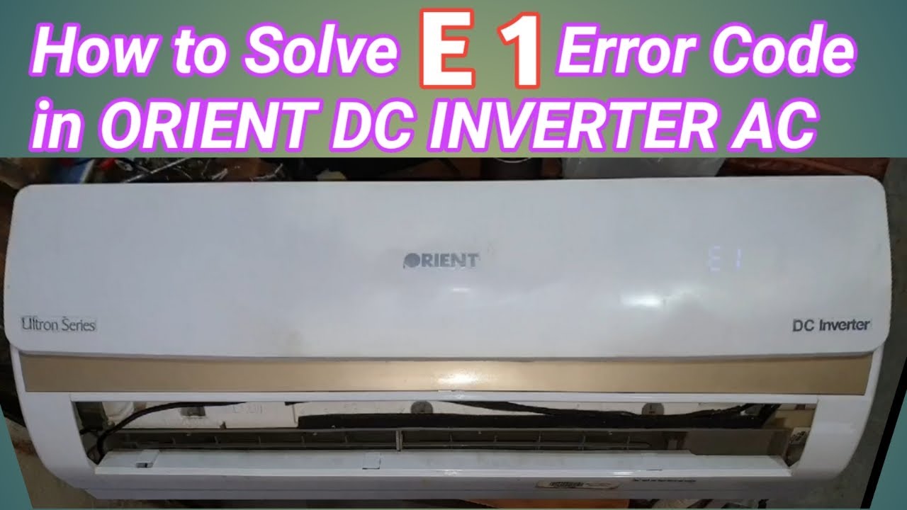 How to solve E1 Error in Orient inverter AC