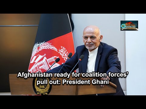 Afghanistan ready for coalition forces' pull out President Ghani